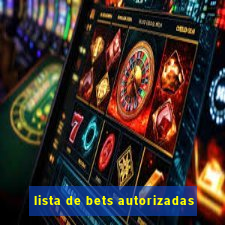 lista de bets autorizadas